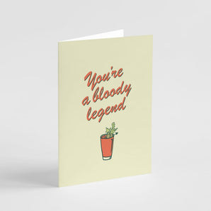 You’re A Bloody Legend - Card - Mr. Consistent